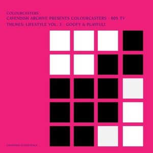 Cavendish Soundtrack presents Colourcasters: 80s TV themes - Lifestyle, Vol. 3 - Goofy & Playful!