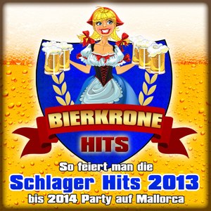 Bierkrone Hits - So feiert man die Schlager Hits 2013 bis 2014 Party auf Mallorca