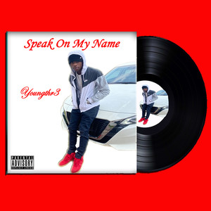 Speak On My Name (Explicit)