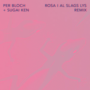 Rosa i al slags lys (Sugai Ken Remix)