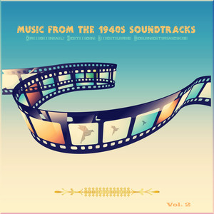 Music from the 1940's Soundtracks (Original Motion Picture Soundtracks) , Vol. 2