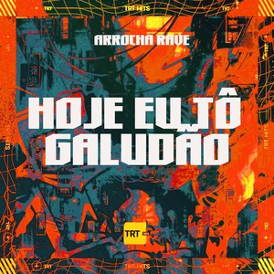 HOJE EU TO GALUDÃO (ARROCHA RAVE|Explicit)