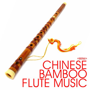 Chinese Bamboo Flute Music (Digitally Remastered)