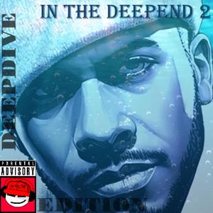 IN THE DEEPEND 2 DEEPDIVE EDITION (Explicit)