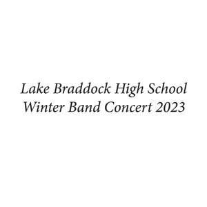 Lake Braddock High School Winter Band Concert 2023 (Live)