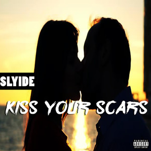 Kiss Your Scars (Explicit)