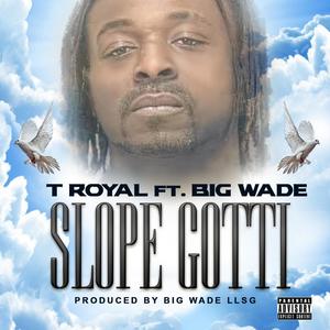 Slope Gotti (feat. LeWade "Big Wade" Milliner)