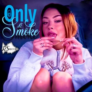 Only & Smoke (Explicit)