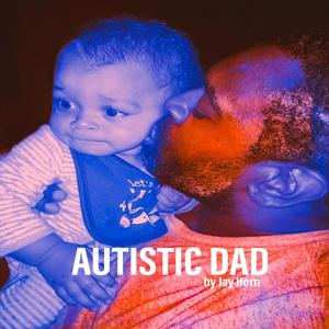 AUTISM DAD (Explicit)