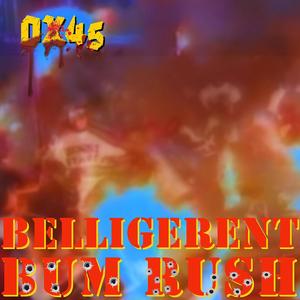 BELLIGERENT BUM RUSH (Explicit)