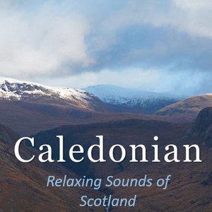 Caledonian: Relaxing Sounds of Scotland