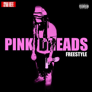 Pink Dreads Freestyle (Explicit)