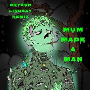 Mum Made A Man (feat. Jab) (REMX) (Explicit)