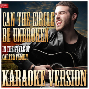 Can The Circle Be Unbroken (Will The Circle Be Unbroken) (In The Style Of Carter Family|Karaoke Version)