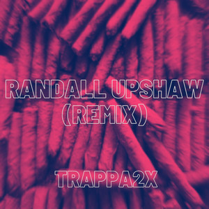 Randall Upshaw (Remix) [Explicit]