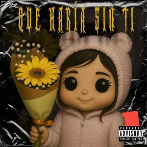QUE HARIA SIN TI (Explicit)
