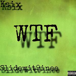 WTF (feat. Ksix) (Explicit)