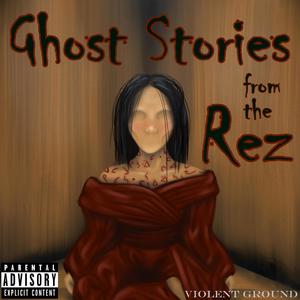 Ghost Stories from the Rez (Explicit)