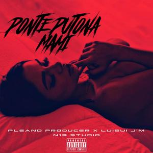 Ponte Putona Mami (feat. Pleand Producer) (Explicit)