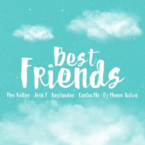 Best Friends (feat. Mc Kelles, Mc Jota F Ofc, Mc Raylander & Carlin Mc) [Explicit]