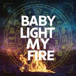 Baby Light My Fire