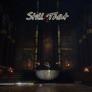 Still That (feat. Niyah) (Explicit)