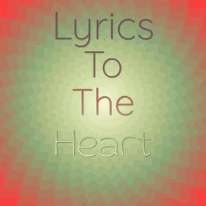 Lyrics to the heart