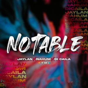 Notable (feat. Jaylan Music & Di Caila)