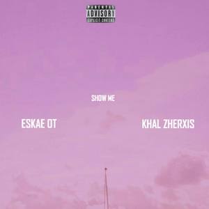 Show Me (feat. Khal Zherxis)