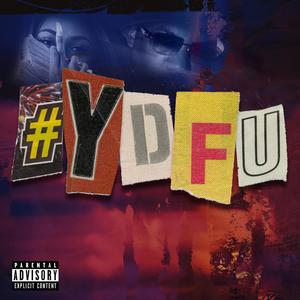 YDFU (feat. Kina Monett) [Explicit]