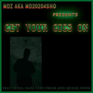 Get Your Gigs on (feat. Naya, Lexy Fresh & Quisee Pooh)