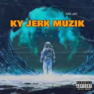 KY JERK MUZIK (Explicit)