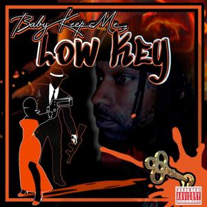 Baby Keep Me Low Key (Explicit)