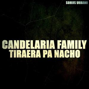 Tiraera Pa Nacho (feat. Candelaria Family) (Explicit)