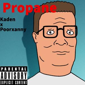Propane(feat. Poorxanny) (Explicit)