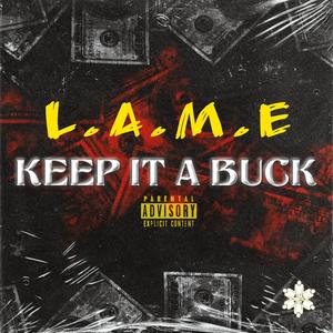 Keep It A Buck (feat. L.A.M.E) [Explicit]