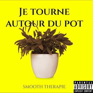 Je tourne autour du pot (Explicit)