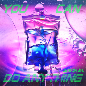 You Can Do Anything (MTG DA SIA) (Explicit)