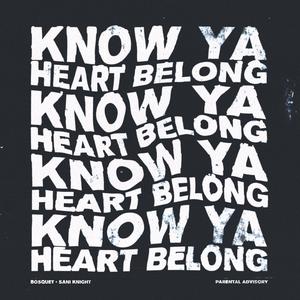 Know Ya / Heart Belong (Explicit)