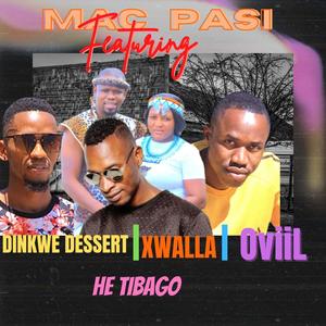He Tibago (feat. Dinkwe dessert,Xwalla & OviiL)