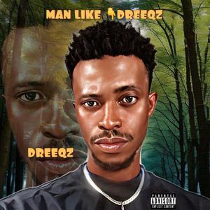 MAN LIKE DREEQZ (Explicit)