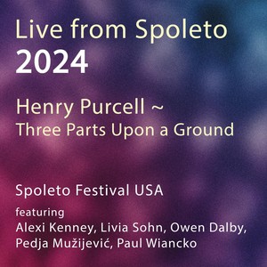 Live from Spoleto 2024 - Henry Purcell - Three Parts Upon a Ground (Live)