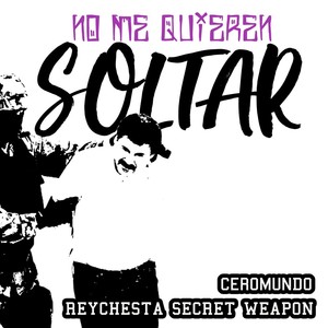 No Me Quieren Soltar (feat. Reychesta Secret Weapon)