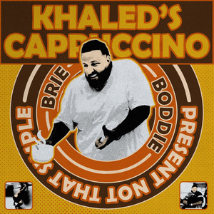 KHALED'S CAPPUCCINO (Explicit)