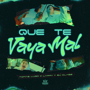 Que Te Vaya Mal