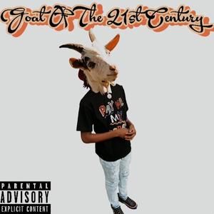 Goat Of The 21st Century (Explicit)