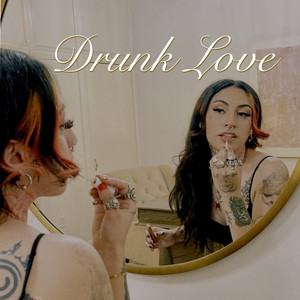 Drunk Love (Explicit)