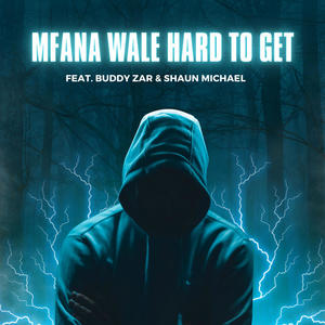 Mfana wale hard to get (feat. Buddy Zar & Shaun Michael)