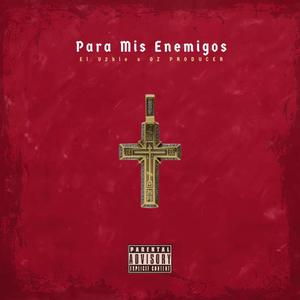 Para Mis Enemigos (Explicit)