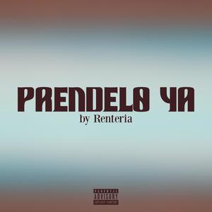 Prendelo Ya (Explicit)